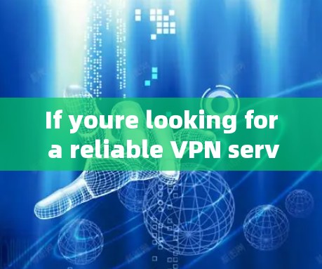 If youre looking for a reliable VPN service,I recommend checking out official providers like: