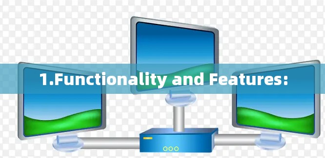 1.Functionality and Features: 1.Functionality and Features: