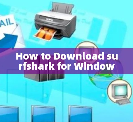 How to Download surfshark for Windows on the Internet
